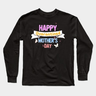 Happy quarantined mother's day Long Sleeve T-Shirt